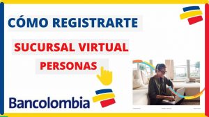 Cómo registrarse en la sucursal virtual personas de Bancolombia en Colombia?